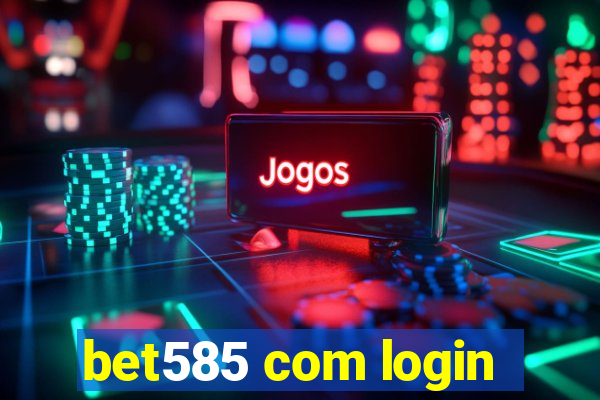 bet585 com login